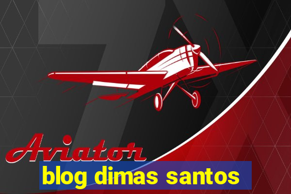 blog dimas santos